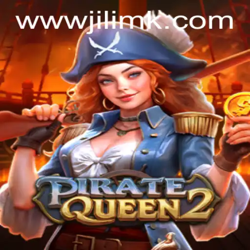 Exploring the Thrills of PirateQueen2: The New Adventure with a Twist of 'Jilimk'